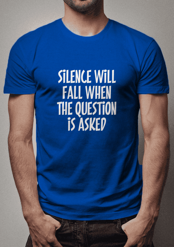 Silence will fall when the question is asked - Dr. Who